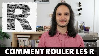 Comment prononcer le R roulé  trois techniques