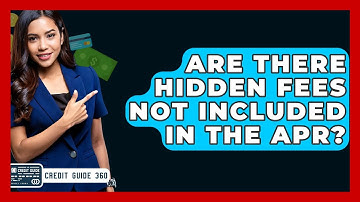 Are There Hidden Fees Not Included In The APR? - CreditGuide360.com