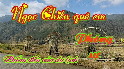 Phóng sự về miền cổ tích Ngọc Chiến | Mường La, Sơn La