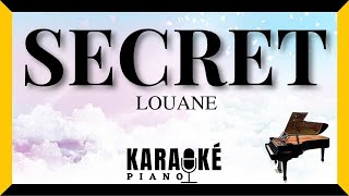 Video thumbnail of "Secret - LOUANE (Karaoké Piano Français)"