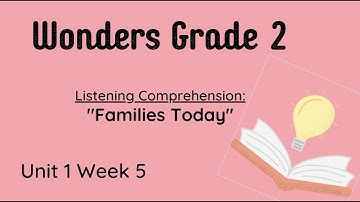 Wonders Grade 2 Unit 1 Week 5 Listening Comprehension: "Families Today"