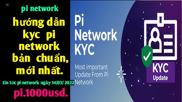 Pi Network - Hướng Dẫn KYC Pi Network Bản Chuẩn Mới Nhất