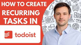 How to Create Recurring Tasks in Todoist  Full Guide 2026