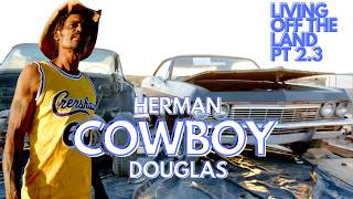 Herman “COWBOY” Douglas on GOLD MINING, Fixing up Old school Low-Riders & Living Free OFF THE LAND