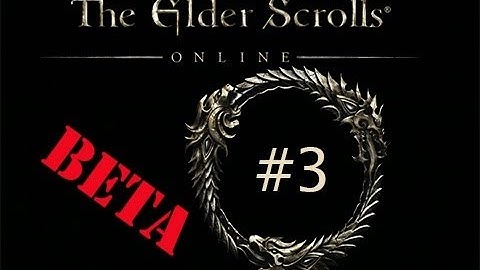 Elder Scrolls Online Beta! Part 3 | Oh GOD, My Face!