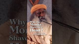 Why Do Monks Shave Their Head? Sadhguru
