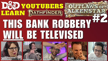 D&D YouTubers Learn Pathfinder 2e - My wildest, most stressful session ever! Outlaws of Alkenstar #2