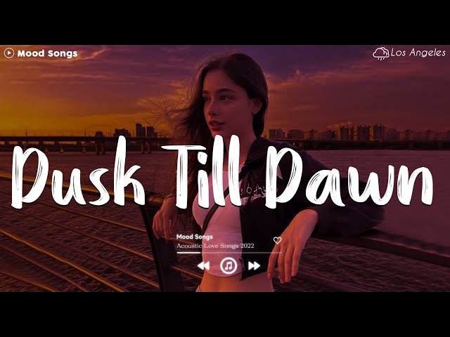 Dusk Till Dawn 💔 Sad Songs Playlist 2024 ~ Playlist That Will Make You Cry 😥 class=