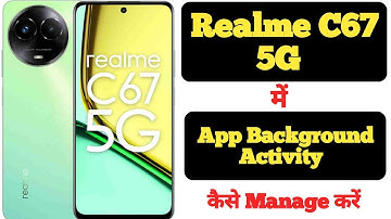 How to Manage App Background Activity in Realme C67 5G || Realme C67 5G App Background Activity ||