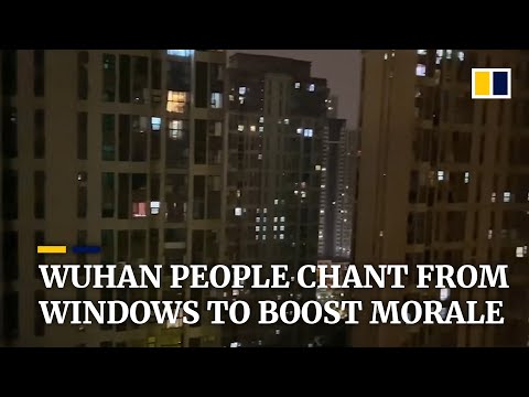 Wuhan residents chant ‘Keep it up, Wuhan’ out of their windows to boost morale