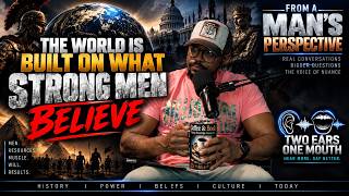 THE WORLD IS BUILT ON WHAT STRONG MEN BELIEVE
