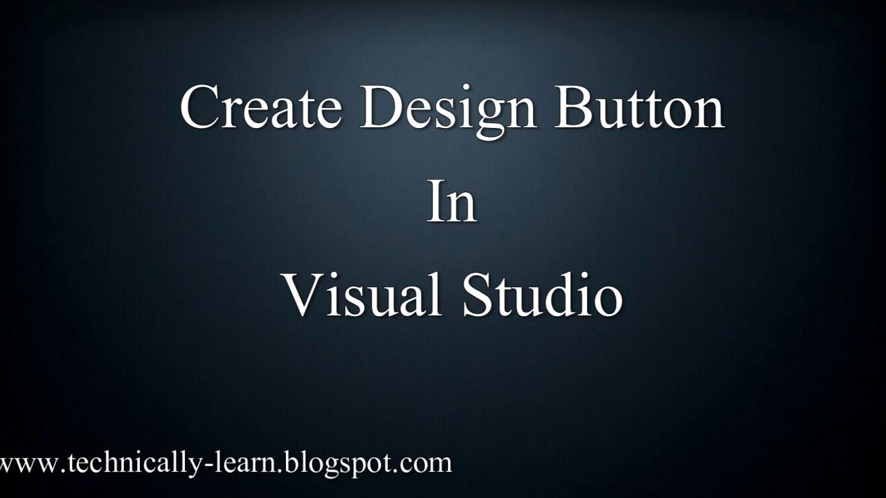 How to Create Design Button in Visual Studio - YouTube