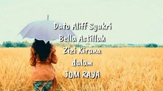 Jom Raya  Dato Aliff Syukri Bella Astillah U0026 Zizi Kirana  Lirik  
