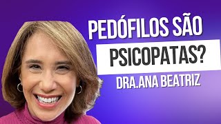 Quem É O Pedófilo Dra. Ana Beatriz