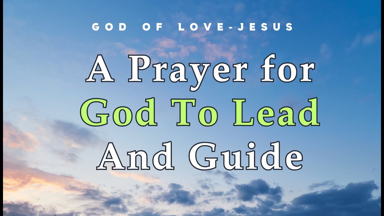 A Prayer for God To Lead And Guide Your Every Step | Be Blessed This ...
