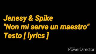 Non mi serve un maestro - Jenesy \u0026 Spike [ testo ]