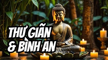 Nhạc Thiền Định Phật Giáo | Thư Giãn Tâm Hồn & Tìm Bình An | Nhạc Phật Giáo Hay Nhất