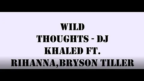 Wild Thoughts - DJ Khaled ft. Rihanna, Bryson Tiller (clean)