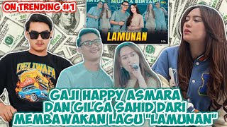 LAGUNYA TRENDING #1🔥 SEGINI GAJI HAPPY ASMARA DAN GILGA SAHID DARI MEMBAWAKAN LAGU 'LAMUNAN'