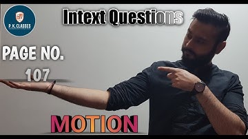 MOTION | CHAPTER 8 | INTEXT QUESTION PAGE 107 | 9th CLASS | NCERT | BY PARIKSHIT KASHYAP| PKCLASSES