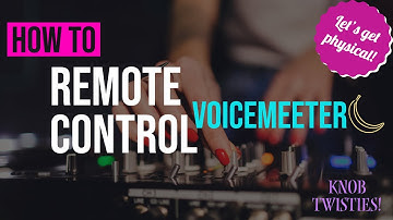 How To Remote Control VoiceMeeter with Midi.