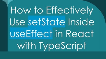How to Effectively Use setState Inside useEffect in React with TypeScript
