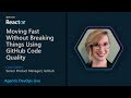 Moving Fast Without Breaking Things Using GitHub Code Quality