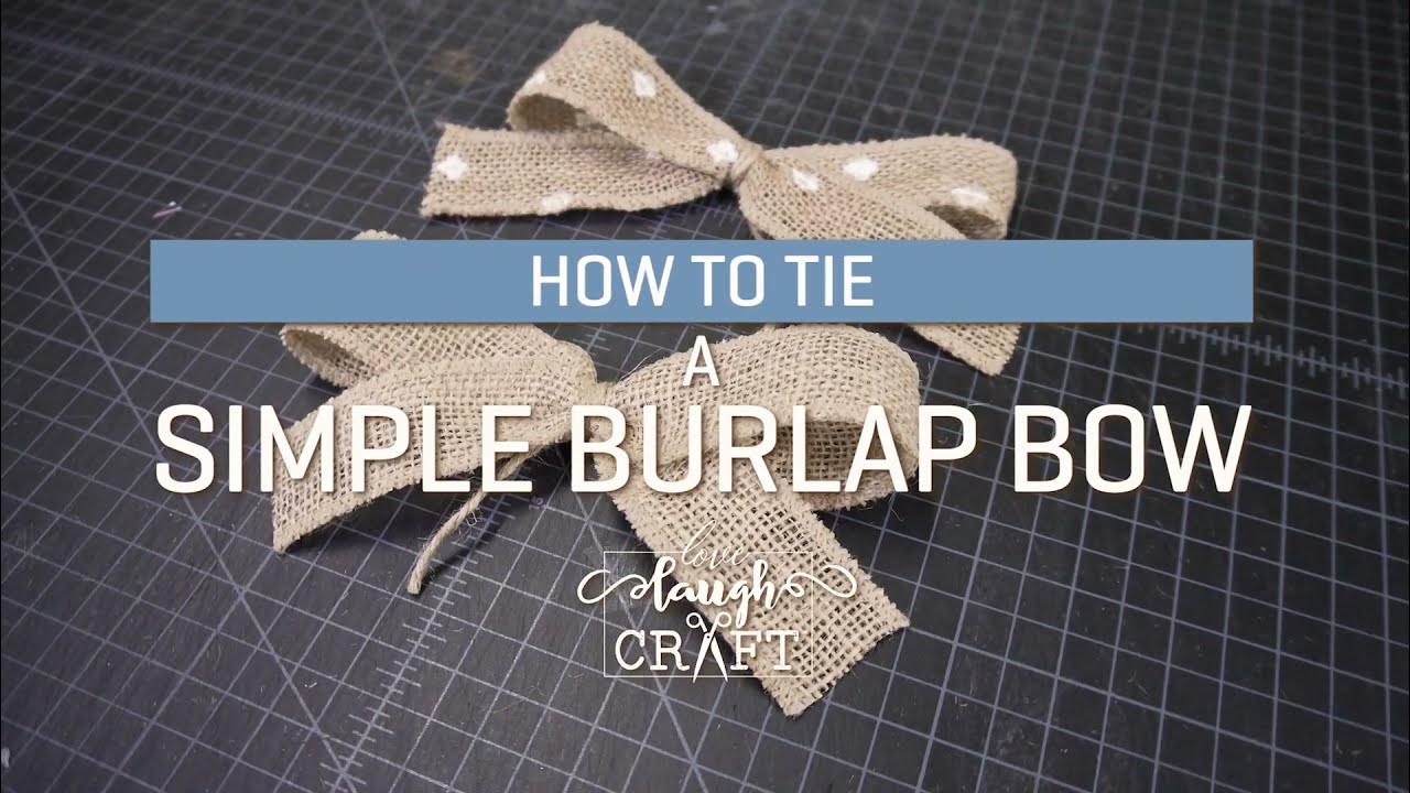 How To Tie A Simple Burlap Bow | How To Make A Bow by Love Laugh Craft ...