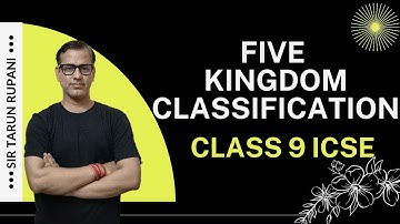 Five Kingdom Classification ICSE Class 9 | @sirtarunrupani