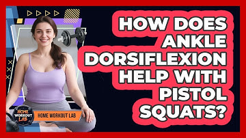 How Does Ankle Dorsiflexion Help With Pistol Squats? - Home Workout Lab