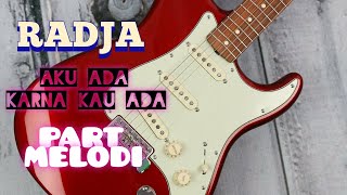 Radja - Aku Ada Karna Kau Ada || Part Melodi