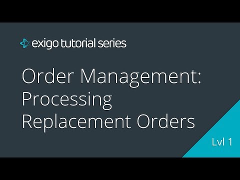 Order Management: Processing Replacement Orders - Exigo Tutorials