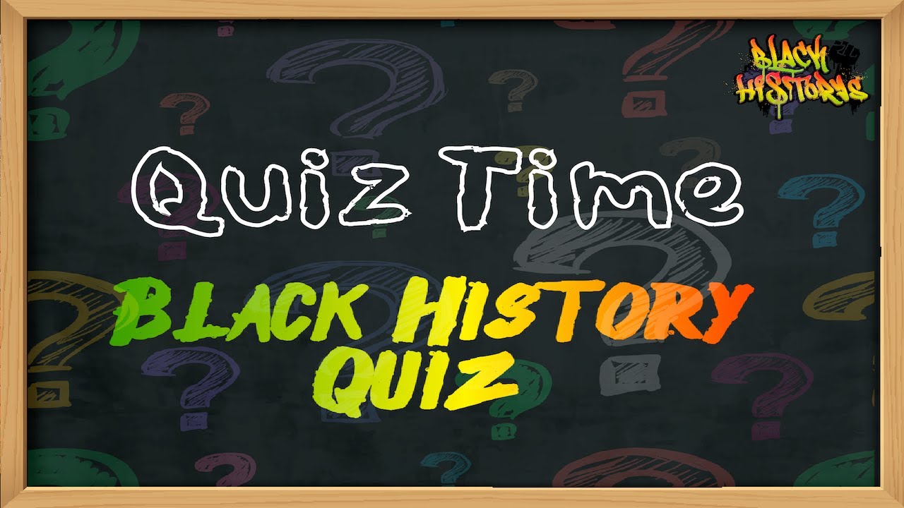 Black History Trivia Quiz Test Your Knowledge YouTube