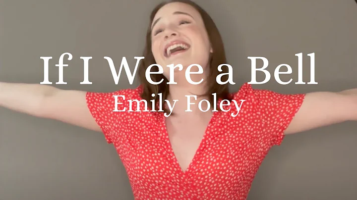 "If I Were a Bell" - Emily Foley