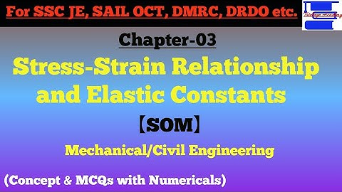 SOM: Stress-Strain Relationship & Elastic Constants (Ch.-03)|| Mech/Civil Engg. for SSC JE, SAIL OCT
