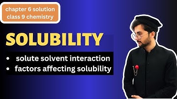 Solubility | chapter 6, solution | class 9 chemistry