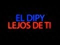 El Dipy - Lejos de ti │ CON LETRA 2020