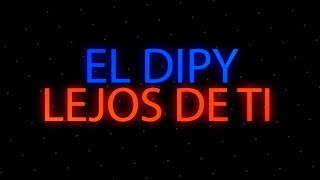 El Dipy - Lejos de ti | CON LETRA chords