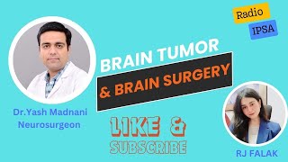 Brain Surgery I Brain Tumor I Renowned Neurosurgeon Dr. Yash Madnani | Radio IPSA 91.2 FM