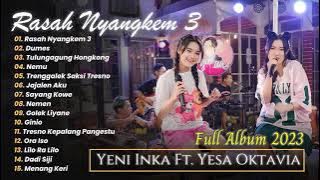 Yeni Inka feat. Yesa Oktavia - Rasah Nyangkem 3 - Yi Production | FULL ALBUM 2023