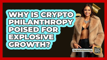 Why Is Crypto Philanthropy Poised For Explosive Growth? - The Rich And Famous Files