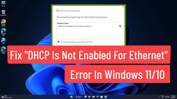 Fix "DHCP Is Not Enabled For Ethernet" Error In Windows 11/10