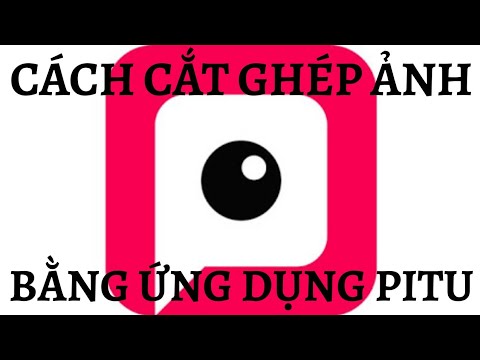 Cách Cắt Ghép Ảnh Bằng Ứng Dụng Pitu/Nguyễn Huệ - Youtube