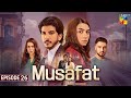 Musafat - Episode 26 - [Eng Sub] - 28th April 2026 [ Mohsin Abbas Haider, Alishba Khan ] HUM TV
