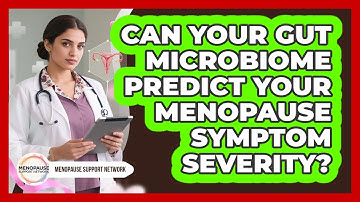 Can Your Gut Microbiome Predict Your Menopause Symptom Severity? - Menopause Support Network
