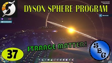 Strange Matter! | Ep.37 | Dyson Sphere Program, Let’s Play