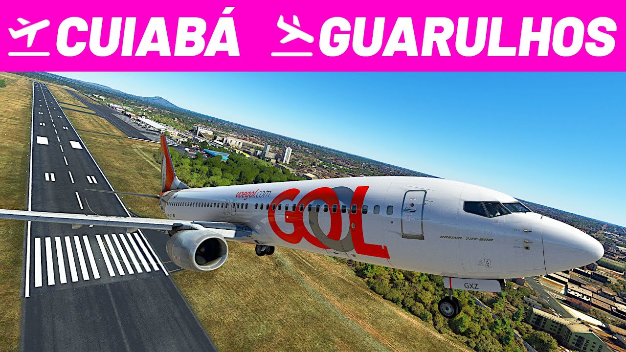 Voo de CUIABÁ a GUARULHOS de B737-800 da GOL no FLIGHT SIMULATOR 2020 ...