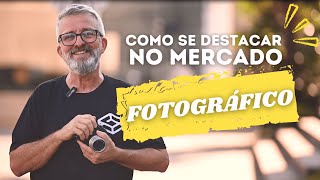 Como se destacar no mercado, mesmo sendo um fotógrafo iniciante.