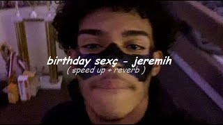 birthday sexç - jeremih  (speed up + reverb)  TikTok music (audio) 2023