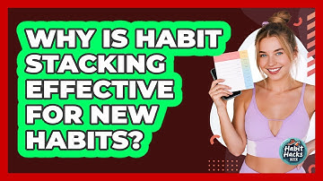 Why Is Habit Stacking Effective For New Habits? - Habit Hacks Hub